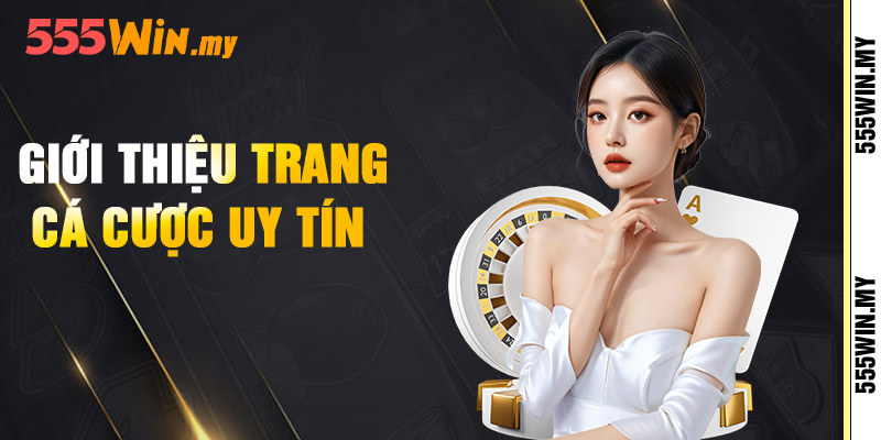 Giới Thiệu Trang Cá Cược Uy Tín