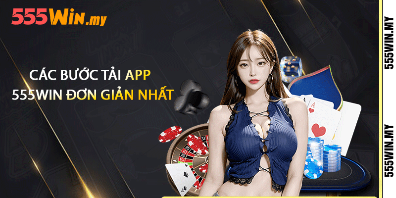 Các bước tải app 555win đơn giản nhất
